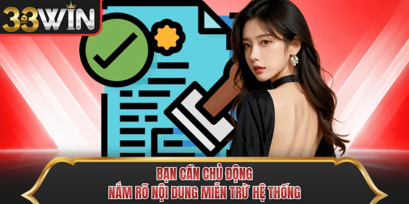 Bạn cần chủ động nắm rõ nội dung miễn trừ hệ thống Bạn cần chủ động nắm rõ nội dung miễn trừ hệ thống