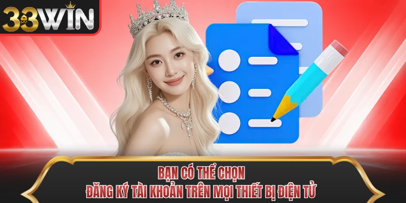 Bạn có thể chọn đăng ký tài khoản trên mọi thiết bị điện tử