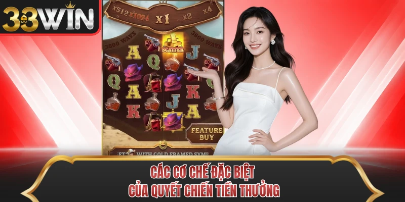 Các cơ chế đặc biệt của Quyết Chiến Tiền Thưởng Các cơ chế đặc biệt của Quyết Chiến Tiền Thưởng