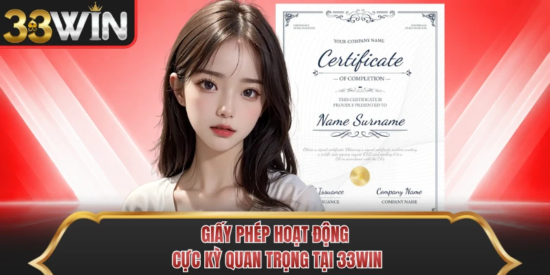 Giấy phép hoạt động cực kỳ quan trọng tại 33WIN Giấy phép hoạt động cực kỳ quan trọng tại 33WIN
