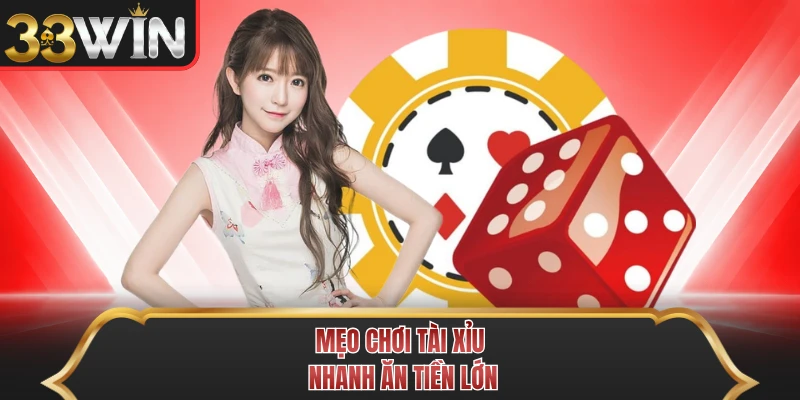 Mẹo chơi tài xỉu nhanh ăn tiền lớn Mẹo chơi tài xỉu nhanh ăn tiền lớn