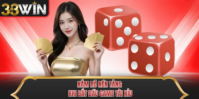 Nắm rõ nền tảng khi bắt đầu game tài xỉu Nắm rõ nền tảng khi bắt đầu game tài xỉu