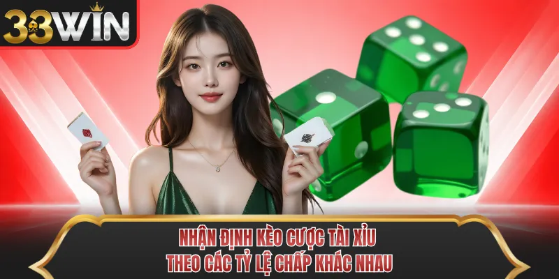 Nhận định kèo cược tài xỉu theo các tỷ lệ chấp khác nhau Nhận định kèo cược tài xỉu theo các tỷ lệ chấp khác nhau