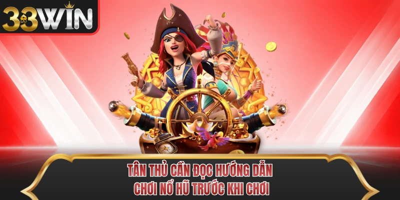 Tân thủ cần đọc hướng dẫn chơi nổ hũ trước khi chơi Tân thủ cần đọc hướng dẫn chơi nổ hũ trước khi chơi